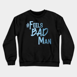 #FeelsBadMan Crewneck Sweatshirt